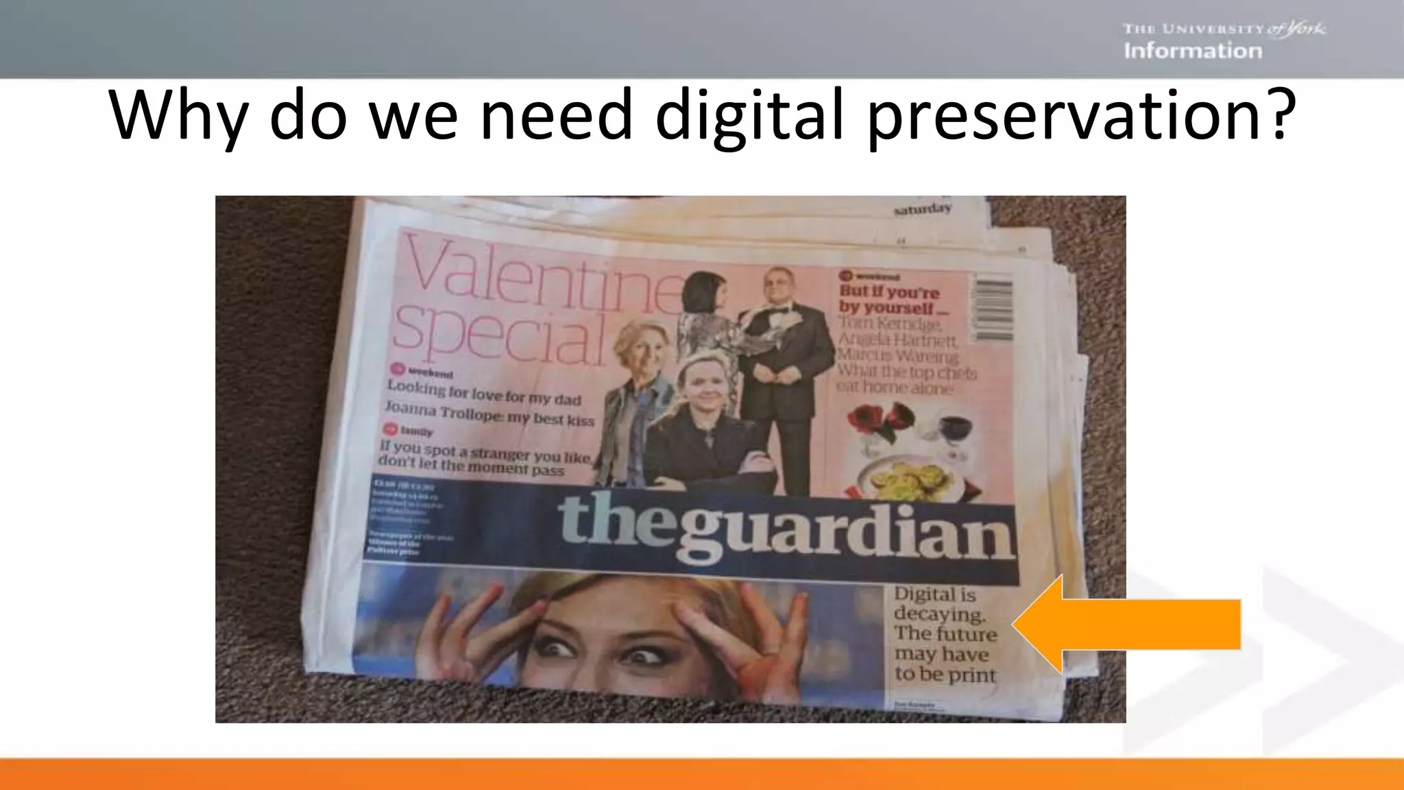 Why do we need digital preservation?
 