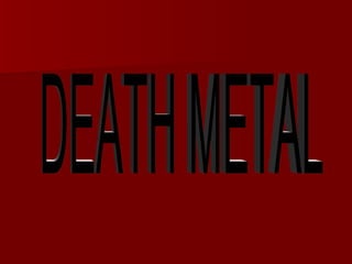 DEATH METAL 