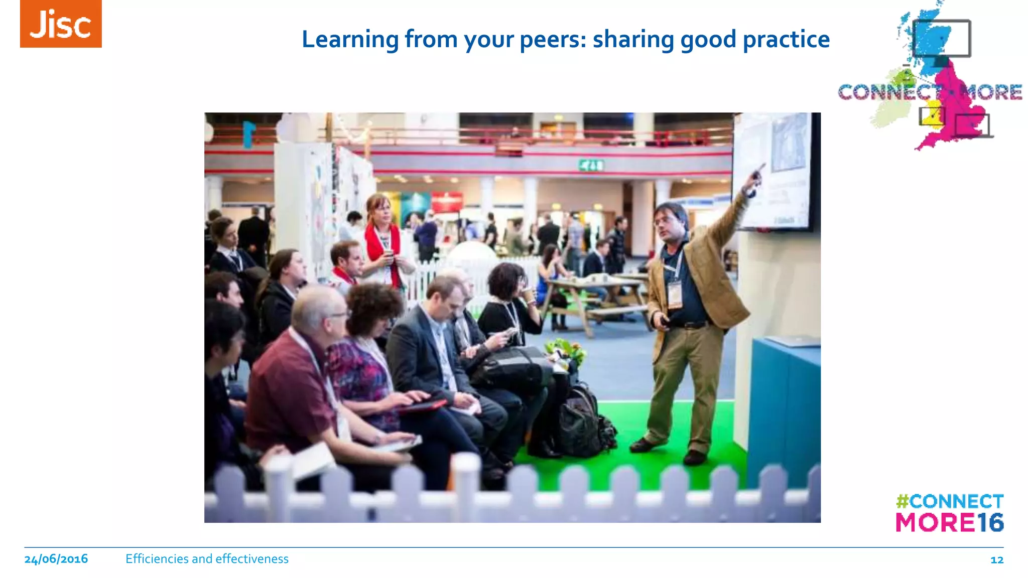 Learning from your peers: sharing good practice
Efficiencies and effectiveness24/06/2016 12
 