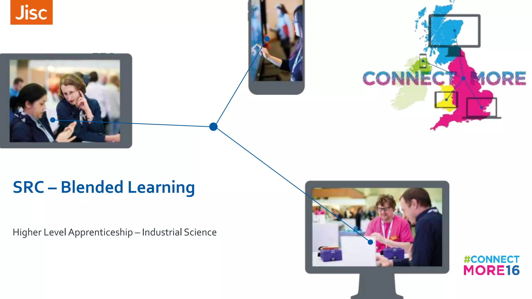 SRC – Blended Learning
Higher Level Apprenticeship – Industrial Science
 