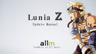 Lunia  Z Update Manual ,[object Object]