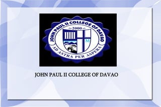 JOHN PAUL II COLLEGE OF DAVAO
 