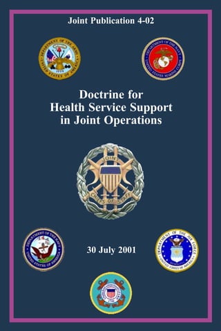 30 July 2001
Doctrine for
Health Service Support
in Joint Operations
Joint Publication 4-02
 