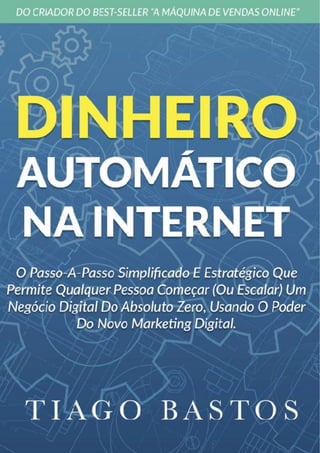 Dinheiro Automático Na Internet
Por Tiago Bastos !1
 
