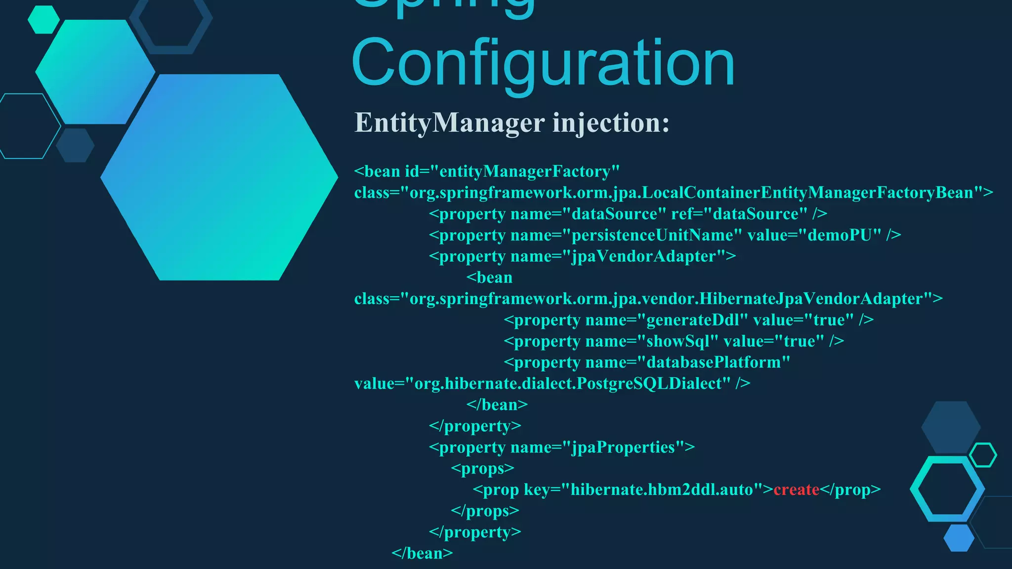 Spring
Configuration
EntityManager injection:
<bean id="entityManagerFactory"
class="org.springframework.orm.jpa.LocalContainerEntityManagerFactoryBean">
<property name="dataSource" ref="dataSource" />
<property name="persistenceUnitName" value="demoPU" />
<property name="jpaVendorAdapter">
<bean
class="org.springframework.orm.jpa.vendor.HibernateJpaVendorAdapter">
<property name="generateDdl" value="true" />
<property name="showSql" value="true" />
<property name="databasePlatform"
value="org.hibernate.dialect.PostgreSQLDialect" />
</bean>
</property>
<property name="jpaProperties">
<props>
<prop key="hibernate.hbm2ddl.auto">create</prop>
</props>
</property>
</bean>
IM
 