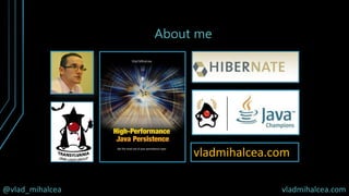 @vlad_mihalcea vladmihalcea.com
About me
vladmihalcea.com
 