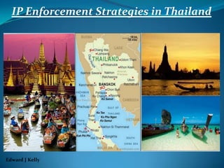 IP Enforcement Strategies in Thailand Edward J Kelly 