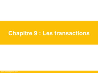 Ippon Technologies © 2014
Chapitre 9 : Les transactions
 