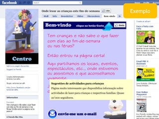 Sugestões de actividades para crianças Página muito interessante que disponibiliza informação sobre actividades de lazer para crianças e respectivas famílias. Quase 20’000 seguidores.  Exemplo 