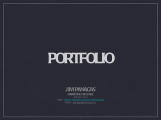 PORTFOLIO JIM PANAGAS MARKETING EXECUTIVE 978-207-1374 WEB:  WWW.LINKEDIN.COM/IN/JIMPANAGAS EMAIL:  [email_address]   