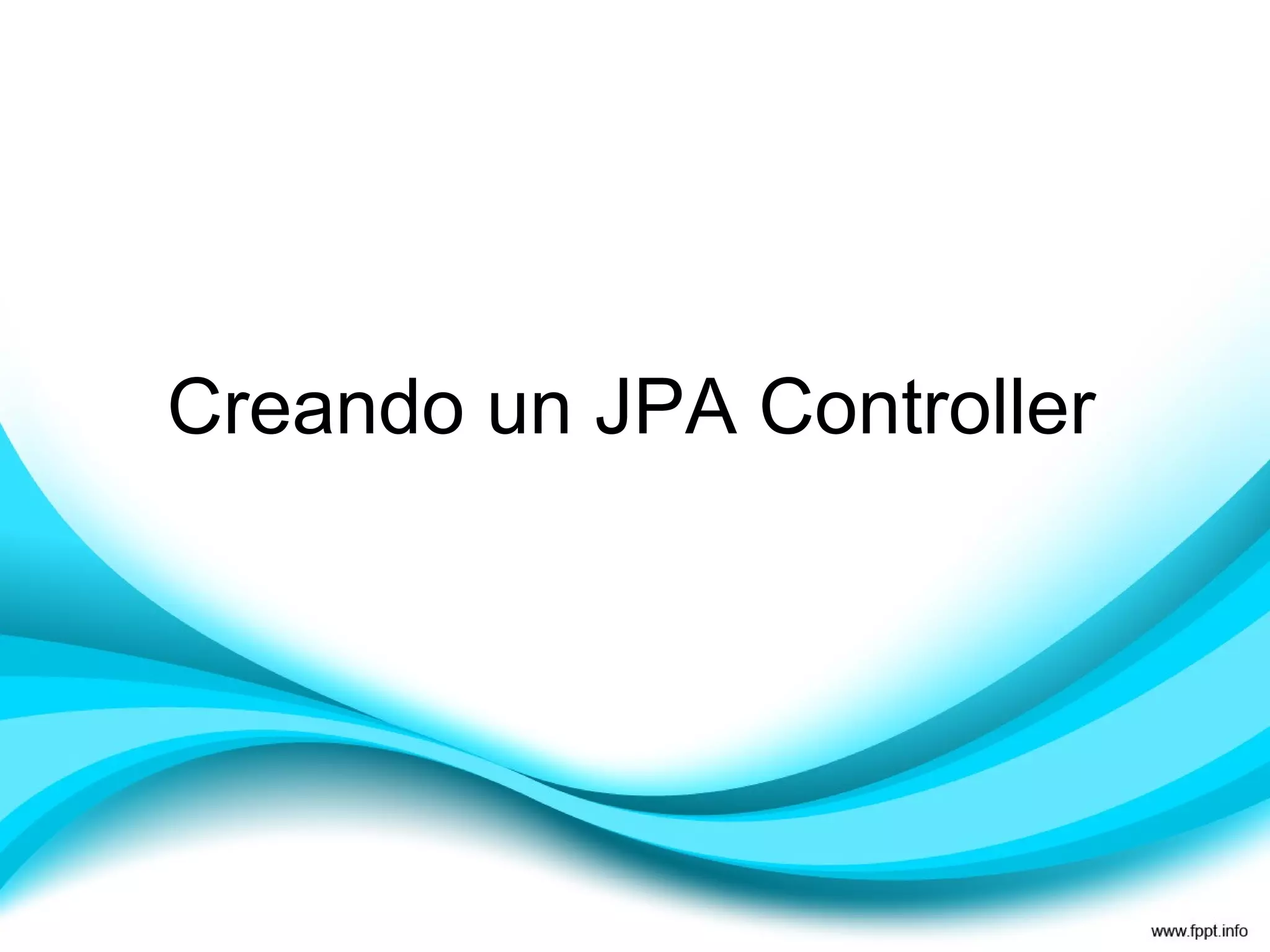 Creando un JPA Controller 