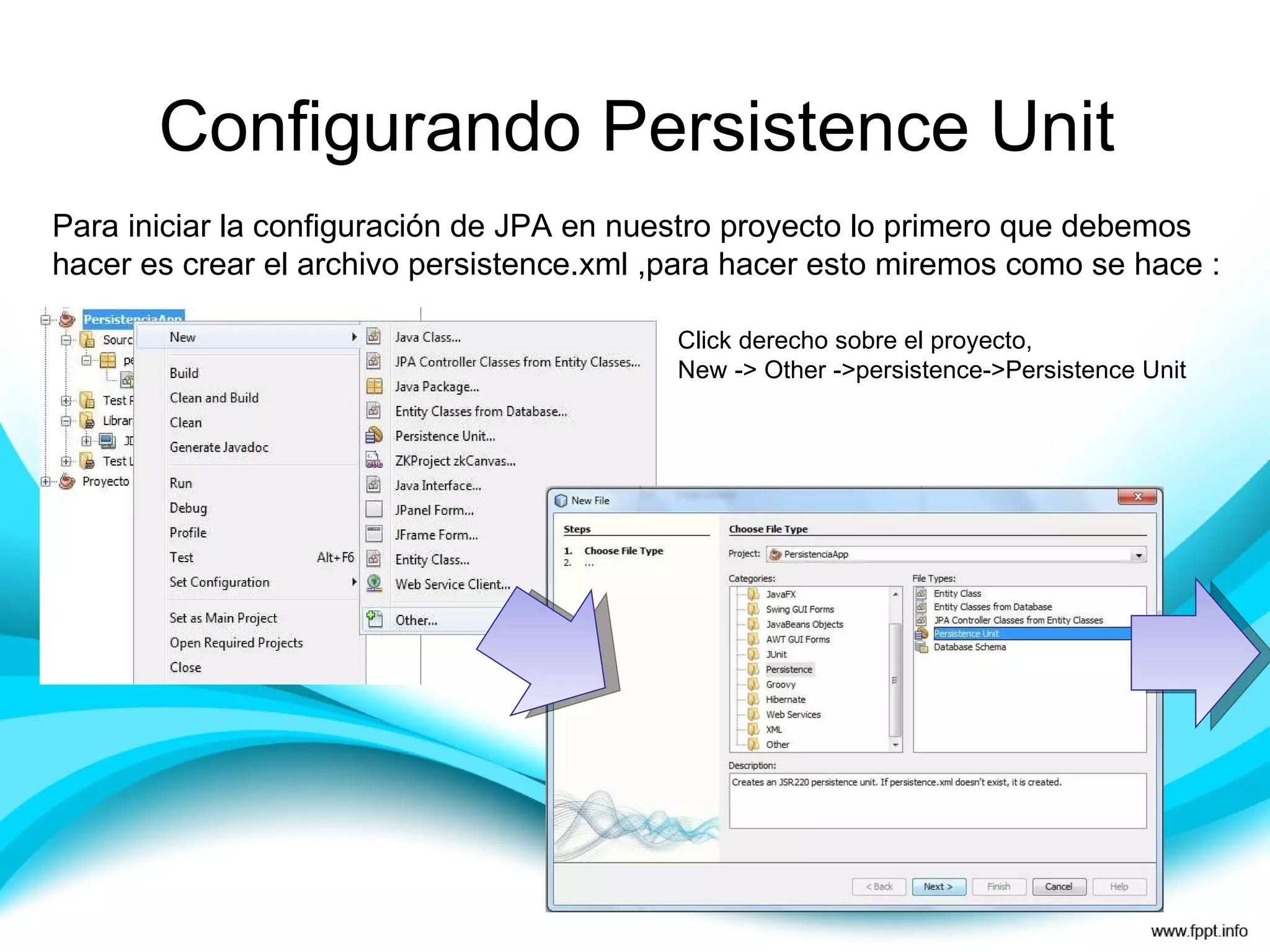 Configurando Persistence Unit Para iniciar la configuración de JPA en nuestro proyecto lo primero que debemos hacer es crear el archivo persistence.xml ,para hacer esto miremos como se hace : Click derecho sobre el proyecto, New -> Other ->persistence->Persistence Unit 