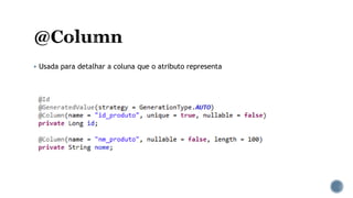  Usada para detalhar a coluna que o atributo representa
 