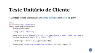  A unidade testará a consulta de um campo específico com filtro na query
 