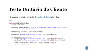  A unidade testará a consulta de vários atributos distintos
 
