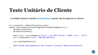 A unidade testará o método getSingleResult quando não há registros no retorno
 