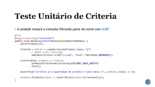  A unidade testará a consulta filtrando parte do nome com ILIKE
 