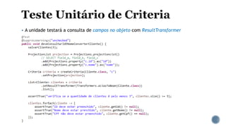  A unidade testará a consulta de campos no objeto com ResultTransformer
 
