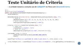  A unidade testará a consulta uso de SUBQUERY no filtro com DetachedCriteria
 