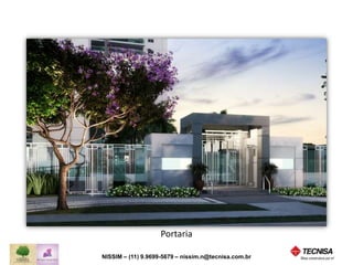 Portaria 
NISSIM – (11) 9.9699-5679 
nissim.n@tecnisavendas.com.br 
 