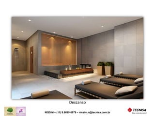 Descanso 
NISSIM – (11) 9.9699-5679 
nissim.n@tecnisavendas.com.br 
 