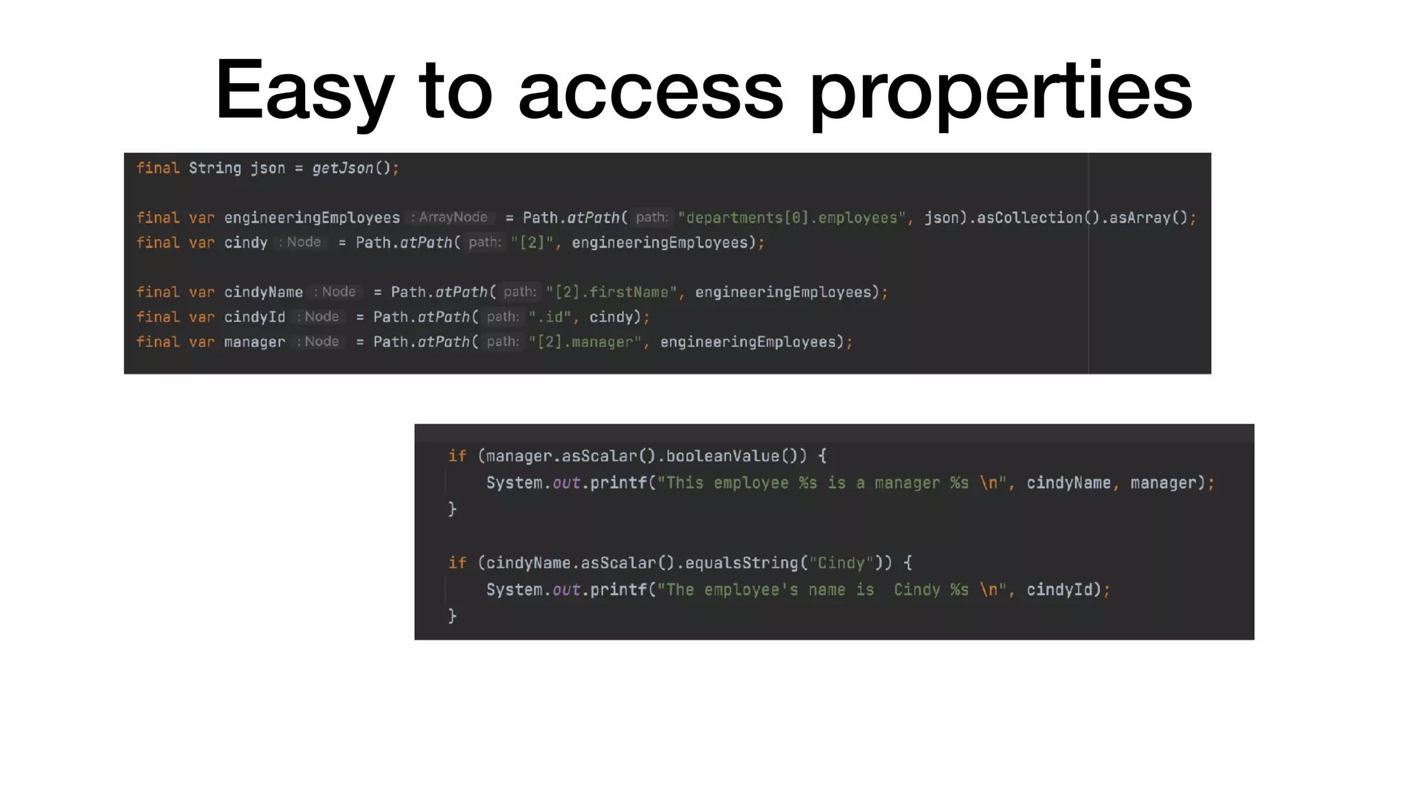 Easy to access properties
 