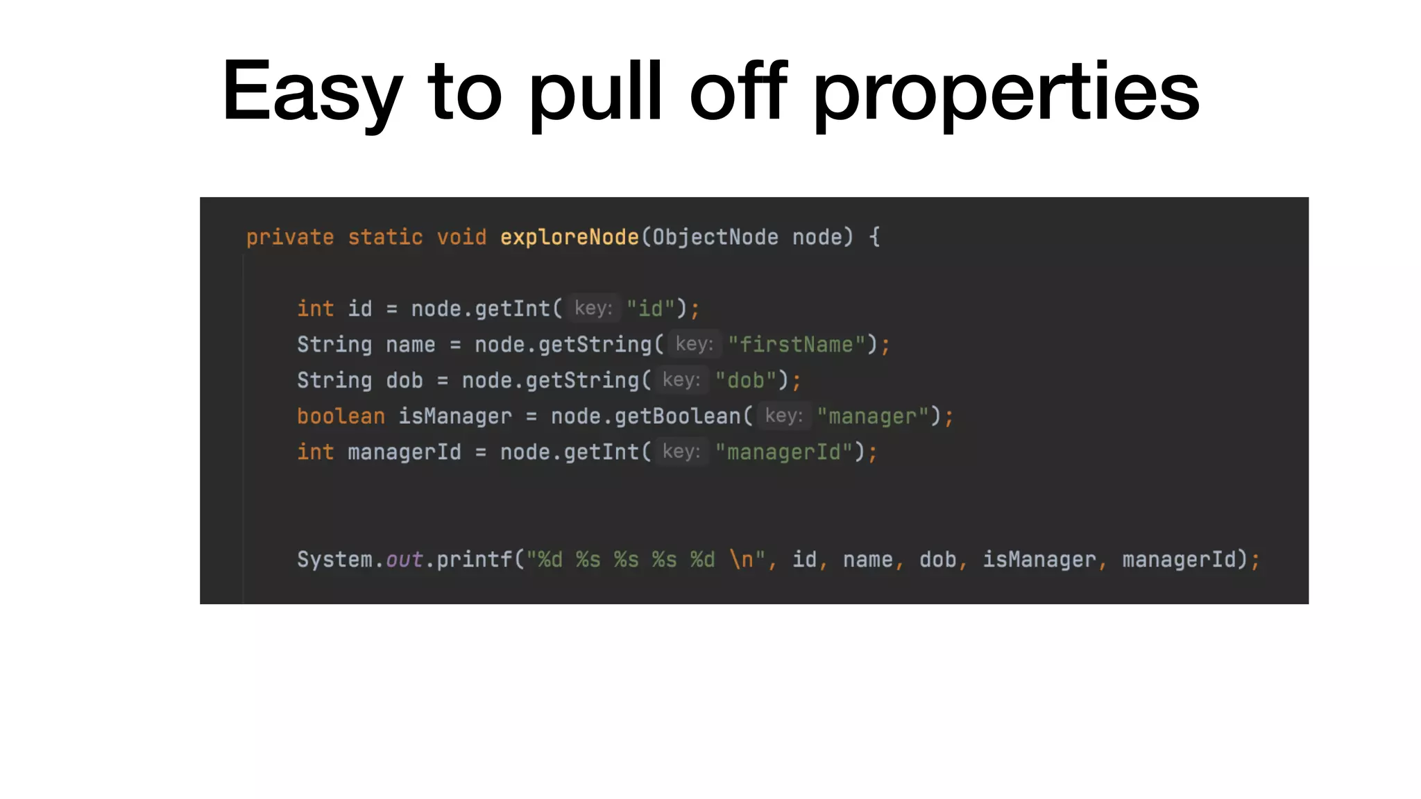 Easy to pull off properties
 