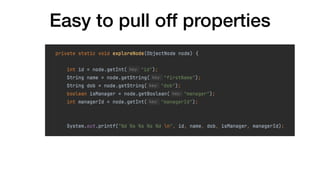 Easy to pull off properties
 
