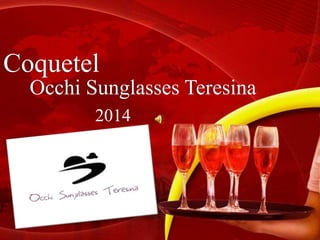 Coquetel
2014
Occhi Sunglasses Teresina
 