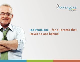 Joe Pantalone – for a Toronto that
leaves no one behind.
 