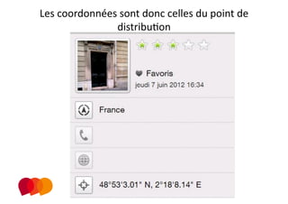 Les coordonnées sont donc celles du point de 
               distribuPon 
 