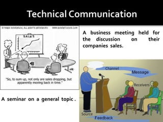 A business meeting held for
the discussion on their
companies sales.
A seminar on a general topic .
 