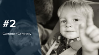 #2
Customer Centricity
 