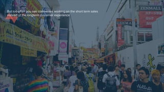 But too often you see companies working on the short-term sales
instead of the long-term customer experience
 