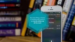 No more filling in forms
or dealing with menu’s
but let the VPA’s do
all the work
 