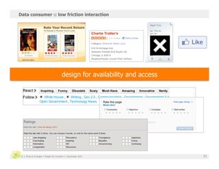 Data consumer :: low friction interaction




                                        design for availability and access




 © J. Phua & D.Degler • Design for Context • 1 December 2011                 21
 