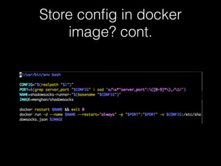 Store config in docker 
image? cont. 
 