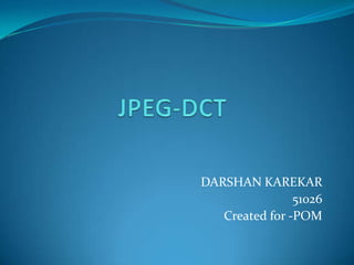 DARSHAN KAREKAR
51026
Created for -POM
 