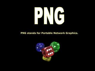 PNG PNG stands for Portable Network Graphics. 