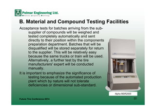 22
B. Material and Compound Testing Facilities
Acceptance tests for batches arriving from the sub-
supplier of compounds w...