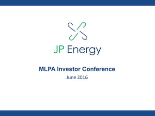 MLPA Investor Conference
June 2016
 