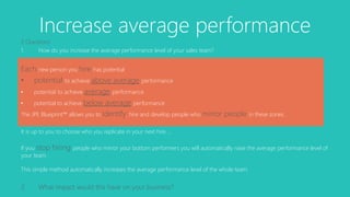 Increase average performance 
2 Questions 
1. How do you increase the average performance level of your sales team? 
Each ...