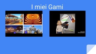 I miei Gami
 