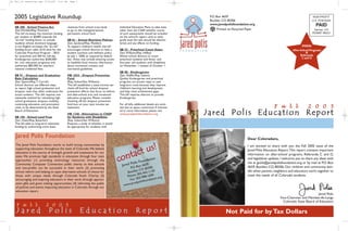 fp Fall_05 newsletter.qxp   8/9/2005   5:23 AM    Page 1




   2005 Legislative Roundup                                                                                                                 P.O. Box 4659
                                                                                                                                            Boulder, CO 80306
                                                                                                                                                                                                                     NON-PROFIT
                                                                                                                                                                                                                    U.S. POSTAGE

   SB 200 - School Finance Act                   revenues from school trust lands            Individual Education Plans to take tests
                                                                                                                                            www.jaredpolisfoundation.org                                               PAID
   (Sen.Windels/Rep. Pommer)                     to go to the intergenerational              other than the CSAP, whether scores                Printed on Recycled Paper                                            Denver, CO
   This bill increases the minimum funding       permanent school fund.                      of such assessments should be included                                                                                 PERMIT #5031
   per student to $5689; expands the                                                         on the school's report card, at what
   "at-risk" funding factor to include           SB 81 - School Nutrition Policies           grade level the test should be adminis-
   students whose dominant language              (Sen. Sandoval/Rep. Madden)                 tered, and any effects on funding.
   is not English; increases the "at-risk"       To support children's health, this bill
   funding factor; adds 3310 slots for the       encourages school districts to have a       SB 32 - Preschool Count Dates
   Colorado Preschool Program - 2810             student nutrition and wellness policy       (Sen.Williams/Rep. Hefley)
   for preschool and 500 for full-day            by July 1, 2006, as required by federal     Allows school districts to count
   Kindergarten; authorizes $200,000             law. Areas may include ensuring access      preschool students and three- and
   for civic education programs; and,            to healthful food choices, information      four-year old students with disabilities
   authorizes $83,000 for teachers'              about nutritional content, and              on November 1 instead of October 1.
   national credential fees.                     nutritional guidelines.
                                                                                             SB 88 - Kindergarten
   SB 91 - Dropout and Graduation                HB 1024 - Dropout Prevention                (Sen. Shaffer/Rep. Solano)
   Rate Calculation                              Fund                                        Quality Kindergarten and preschool
   (Sen. Spence/Rep.T. Carroll)                  (Rep. Solano/Sen.Williams)                  programs are proven ways to save
   School districts use different ways           This bill establishes a state income tax    long-term costs because they improve
   to report high school graduation and          check-off fund for school dropout           children's learning and development
   dropout rates that often understate the       prevention efforts that focus on before-    and help close achievement gaps.
   actual numbers. This bill requires one        and after-school, arts, and vocational      This bill requires districts to provide
   statewide method for calculating high         education programs. Please consider         Kindergarten.
   school graduation, dropout, mobility,         checking off the dropout prevention
   continuing education, and promotion           fund box on your next income tax            For all bills, additional details are omit-
   rates, to be determined by the State          statement.                                  ted due to space constraints. If interest-                                                  F a l l                 2 0 0 5
   Board of Education.

   SB 196 - School Land Trust
                                                 HB 1246 - Alternatives to CSAP
                                                 for Students with Disabilities
                                                                                             ed in more information, please visit
                                                                                             www.jaredpolisfoundation.org                  Jared Polis Education Report
   (Sen. Owen/Rep. Buescher)                     (Rep. Solano/Sen.Williams)
   This bill adds to long-term education         Requires a study of whether it would
   funding by authorizing some lease             be appropriate for students with


    Jared Polis Foundation                                                                                                                                            Dear Coloradans,


                                                                                                           us!
    The Jared Polis Foundation works to build strong communities by                                                                                                   I am excited to share with you the Fall 2005 issue of the

                                                                                                  tactndation
    supporting education throughout the state of Colorado.We believe                                                                                                  Jared Polis Education Report.This report contains important


                                                                                            corenPolis Fou
    education is the source of strength, growth and sustenance for our
                                                                                                                                                                      information on after-school programs, Referenda C and D,
    state. We promote high standards in education through four main
    approaches: (1) providing technology resources through the
                                                                                                                                                                      and legislative updates. I welcome you to share any ideas with
                                                                                                                                                                      me at jpolis@jaredpolisfoundation.org or by mail at P.O. Box
    Community Computer Connection public charity so that schools                              a d
                                                                                               J                x 4659 6
    and non-profits can be successful in their work; (2) promoting                                     P.O. Bo           0                                            4659, Boulder, CO, 80306. Our children and community ben-
                                                                                                                   O 803
    school reform and helping to open alternative schools of choice for                              Bou  lder, C 42-1130                                             efit when parents, neighbors and educators work together to
                                                                                                            : 303-4
    those with unique needs through Colorado Youth Charity; (3)                                      Phone 3-998-1694 org                                             meet the needs of all Colorado students.
                                                                                                                            .
    encouraging and inspiring educators in their work through appreci-                                 Fax: 30 isfoundation
    ation gifts and grant making opportunities; (4) informing the public                                 aredp  ol
                                                                                                   www.j
    of policies and events impacting education in Colorado through our
    education report.
                                                                                                                                                                                                                      Jared Polis
                                                                                                                                                                                             Vice-Chairman and Member-At-Large
                                                                                                                                                                                               Colorado State Board of Education
    F a l l                 2 0 0 5
    Jared                     Polis                        Education                                       Report                                     Not Paid for by Tax Dollars
 