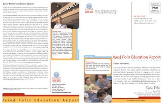 Jared Polis Foundation Update                                                                                                                                                                                                                          NON-PROFIT
                                                                                                                                                                                                                                                      U.S. POSTAGE
In 2005, the Jared Polis Foundation continued to serve Colorado communities by sup-
porting, encouraging, and pursuing innovation in education and technology through-
                                                                                                                                                                                                                                                         PAID
out the state. Here are a few examples of the foundation’s commitment to Colorado                                                                              P.O. Box 4659 Boulder, CO 80306                                                         Denver, CO
and our education system:                                                                                                                                                                                                                             PERMIT #5031
                                                                                                                                                               www.jaredpolisfoundation.org
The New America School, with campuses located in Thornton and Aurora, is a pub-
lic high school devoted to providing intensive English language instruction to non-
                                                                                                                                                                                                                            IN THIS ISSUE:
native English speaking young adults, ages 16 to 20.Through a liberal arts education,                                                                                                                                       Economic Benefits of Early
students have the opportunity to work for a high school diploma or prepare for the                                                                                                                                          Childhood Education, Gifted and
GED. Our schools are open from 10am to 10pm, Monday through Friday, and from                                                                                                                                                Talented Education, and more!
10am to 4pm on Saturdays. Significant progress has been made at the Thornton
Campus. Enrollment has increased from 76 students to 240 students in less than one
year.To better suit students’ needs and accommodate their non-traditional schedules,
Friday and Saturday classes have been incorporated into the school’s curriculum.To
provide a more fulfilling learning experience, class length was increased to 90 min-        Did you know…
utes and guest speakers were added to the yearly curriculum calendar. At our Aurora         The ACT Assessment Testing
campus, enrollment has increased to 425 students. In addition to an intense focus on        Program is administered to all
academics, the Aurora campus highlights the importance of extracurricular activities        11th graders in Colorado and
that encourage personal growth, foster leadership, and nurture the social skills neces-     includes multiple-choice tests in
sary for students’ success. In December, members of the school’s theater group per-         four areas: English, Math,
                                                                                            Reading and Science. The ACT
formed Joseph and the Amazing Technicolor Dreamcoat. In the wake of Hurricane
                                                                                            provides an overall composite
Katrina, students came together to sponsor a yard sale and successfully raised $300         score (highest score is 36) and
for hurricane evacuees. For more information please call 303-320-9854 (Aurora               an average score for each skill
Campus) or 303-991-0130 (Thornton Campus), or visit www.newamericaschool.org                area. Colorado’s 2005 statewide
                                                                                            results showed improvement
The Academy of Urban Learning (AUL) opened on August 15 and is located in                   from 2004 in the composite score




                                                                                                                                 Fast Fact!
                                                                                                                                 Fast Fact!
Denver.The school serves students who are homeless, runaway, or highly mobile, and          and in all areas except Math.
already has approximately 45 students.The staff team includes a humanities teacher, a       Source: Colorado   Department   of
science teacher, a life skills teacher, and a principal who also teaches math.The school    Education
will remain small so teachers can better understand students’ academic strengths and
challenges and assist each student in progressing toward high school graduation and
                                                                                                                                              Fast Fact!
                                                                                                                                                                                              Jared Polis Education Report
post-secondary readiness. It will eventually serve 200 students. For more information                                                                                                                                     W i n t e r                 2 0 0 6
please call 303-282-0900 or visit www.academyofurbanlearning.com                                                                              Did you know…
                                                                                                                                              Colorado’s average per-pupil funding is         Dear Coloradans,
The Community Computer Connection (C3) team refurbishes computers that are                                                                    $700 below the national average and the
donated from corporations, organizations, and individuals and provides them for free                                                          state ranks 40th in the nation in average
to qualified non-profit organizations and schools throughout Colorado. In September,                                                          per-pupil spending.
                                                                                                                                                                                              I am excited to share with you the Winter 2006 issue of the Jared Polis
C3 partnered with the Denver Public School District to refurbish all of the district’s                                                        Source: U.S. Census Bureau and Education Week   Education Report. This report includes important information on
Dell TechKnow computers. In addition, C3 will participate in Hurricane Katrina                                                                                                                gifted and talented programs, the Year of Languages, and a creative
relief efforts by donating computers to individuals in need. As of December, C3 is                                                                                                            program that strengthens public schools through a public-private part-
expected to exceed its targeted goal of donating 3,000 computers. For more infor-
mation, or if you have or need computers, please contact Yolanda Innis at                                                                                                                     nership. It also discusses dual language learning opportunities and the
yolanda@jaredpolisfoundation.org or call 303-530-3561.                                                                                                                                        economic benefits of early childhood education. I invite you to share
                                                                                                                                                                                              your thoughts with me at jpolis@jaredpolisfoundation.org or by
                                                                                                                                                                                              mail at P.O. Box 4659, Boulder, CO, 80306. Happy New Year!
                                                                                            Jared Polis Foundation
                                                                                            P.O. Box 4659
Thanks to: Marilyn Chappell, Janine Erickson, Scott Groginsky,Travis Leiker, Sara Mackey,   Boulder, CO 80306
Susan Mund and Spiros Protopsaltis                                                          Phone: 303-442-1130
                                                                                            Fax: 303-998-1694                                                                                                                                          Jared Polis
                                                                                            www.jaredpolisfoundation.org                                                                                                     Vice-Chairman and Member-At-Large
                                                                                                                                                                                                                                Colorado State Board of Education
W i n t e r                         2 0 0 6
J a r e d                      P o l i s                      E d u c a t i o n                                R e p o r t                                                                                        Not Paid for by Tax Dollars
 