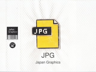 JPG
Japan Graphics
 