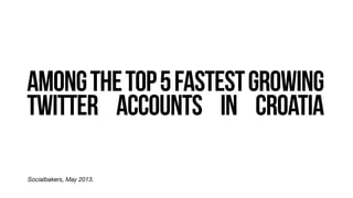 Socialbakers,
 May
 2013.

 