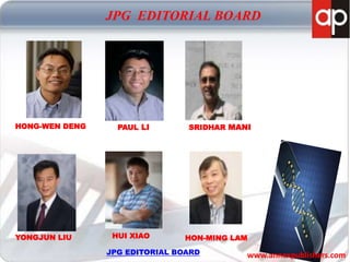HONG-WEN DENG PAUL LI SRIDHAR MANI
JPG EDITORIAL BOARD
YONGJUN LIU HUI XIAO HON-MING LAM
JPG EDITORIAL BOARD www.annexpublishers.com
 