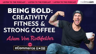 Being BOLD: Creativity, Fitness and Strong Coffee