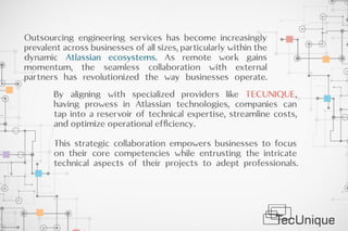 Optimizing Business Potential: A Guide to Outsourcing Engineering Services in Atlassian Ecosystems with TECUNIQUE